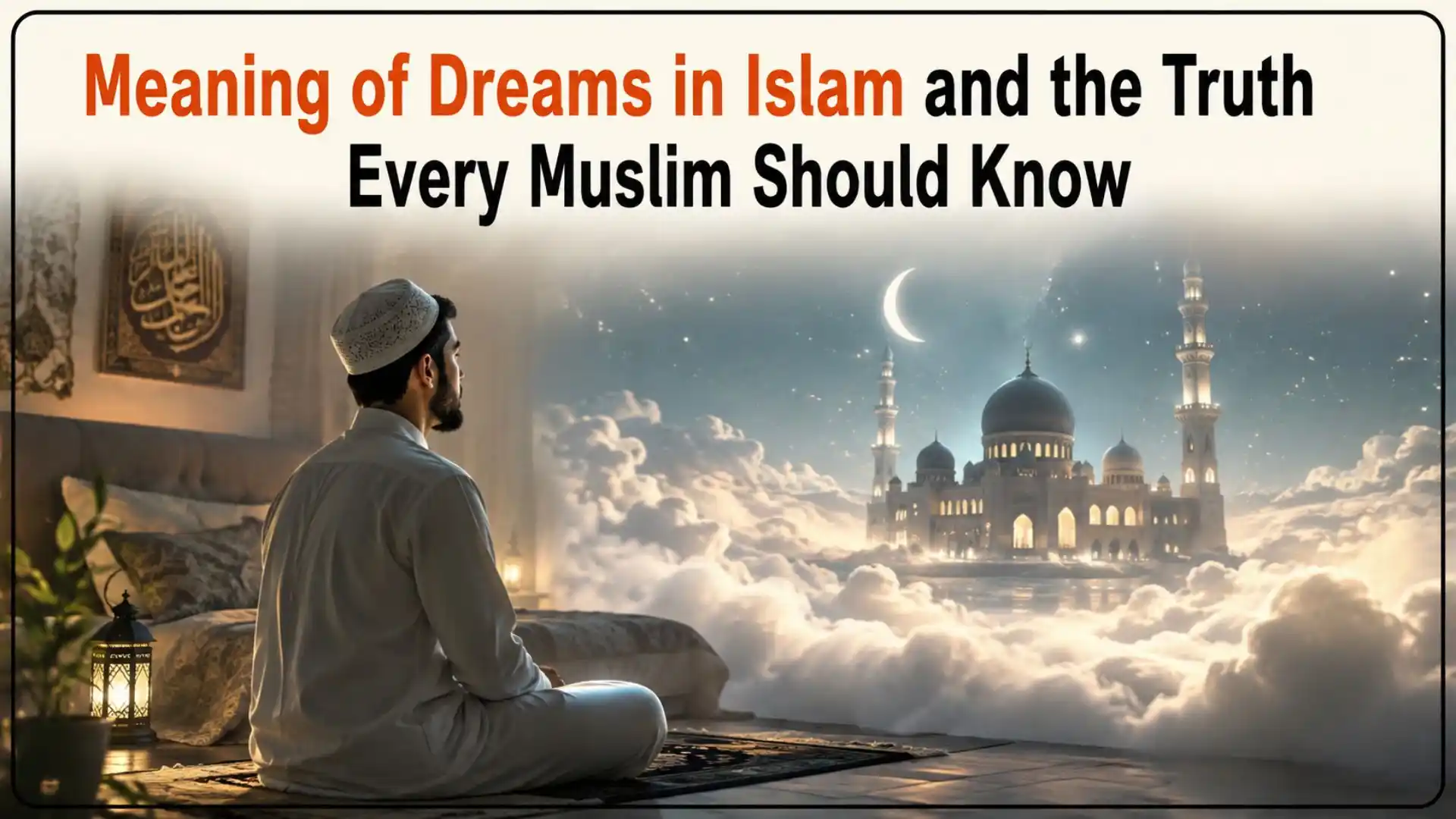Meaning of Dreams in Islam and the Truth Every Muslim Should Know